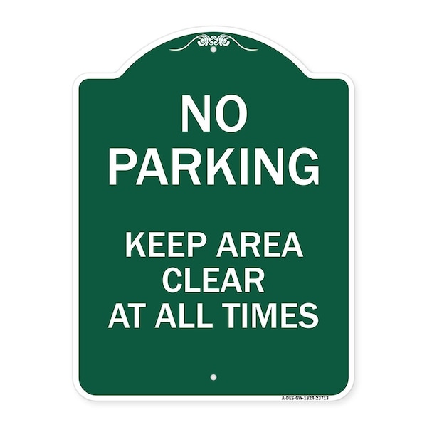 Signmission No Parking Keep Area Clear All Times, Green & White Aluminum Sign, 18" x 24", GW-1824-23713 A-DES-GW-1824-23713 - main